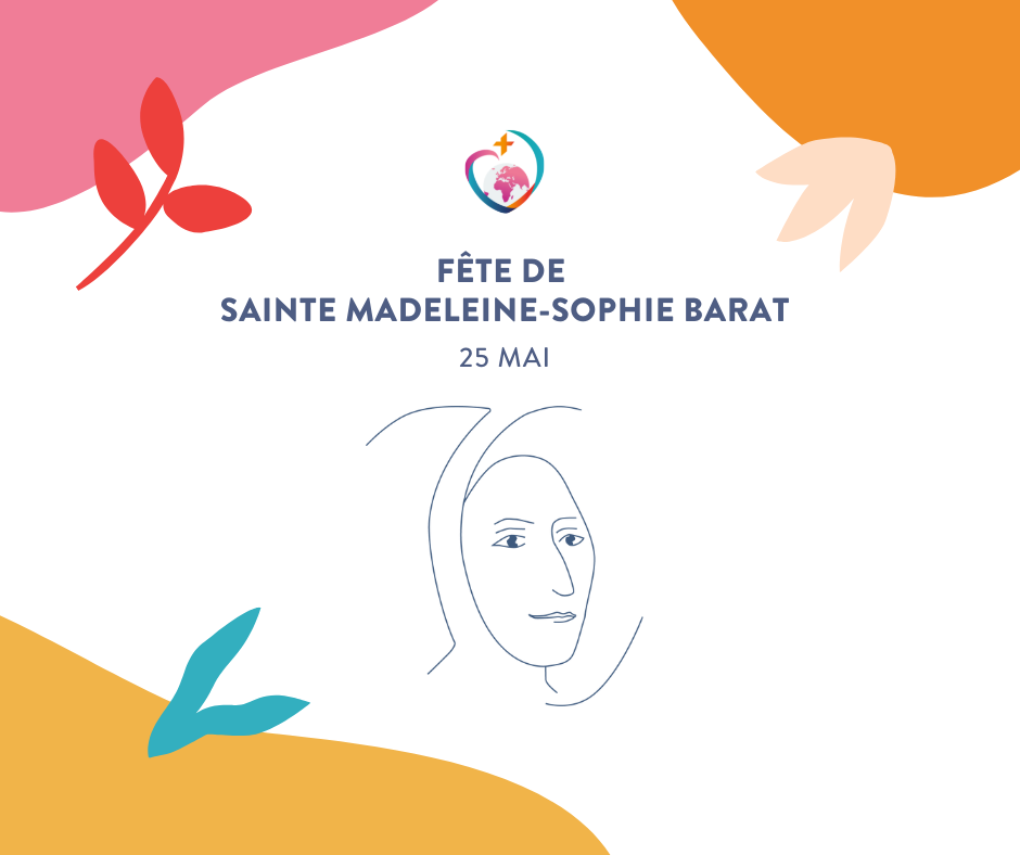 25 Mai : Fête de Sainte Madeleine-Sophie !